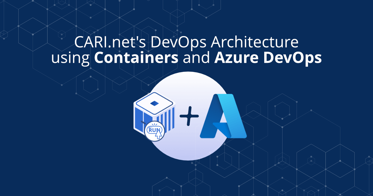 CARI.net’s DevOps Architecture using Containers and Azure DevOps