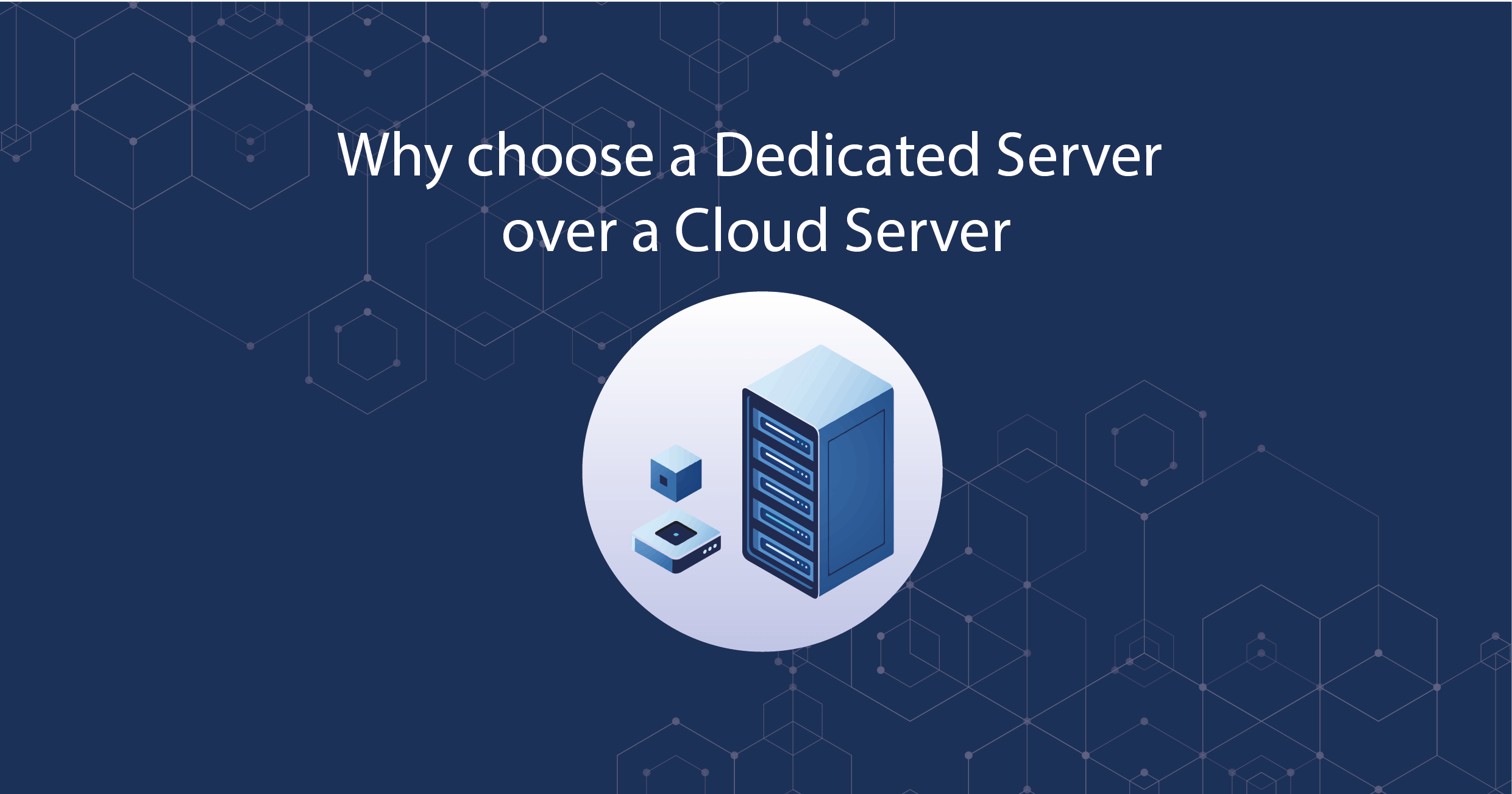 Why Choose a Dedicated Server over a Cloud Server
